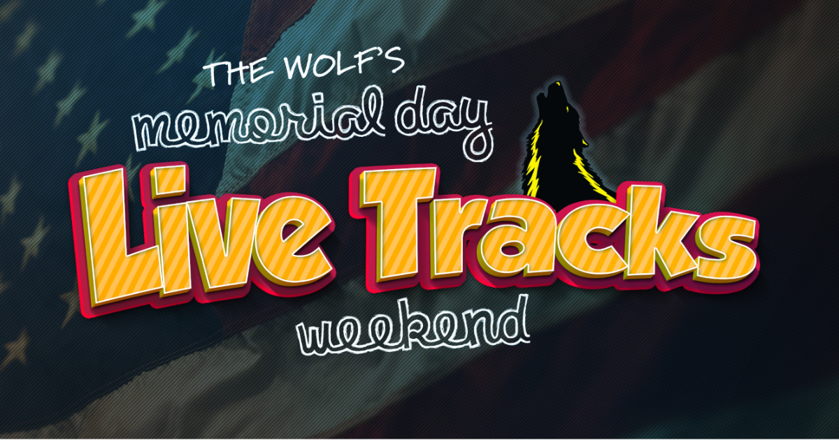 Memorial Day Live Tracks Weekend on 93.3 The Wolf!